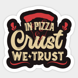 In Pizza Crust, We Trust Sticker